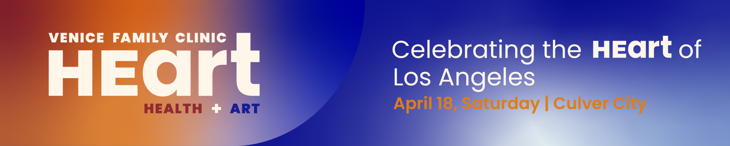Banner With A Blue And Orange Gradient Background Promoting Venice Family Clinic HEART: Health + Art. Text Reads: Celebrating The HEART Of Los Angeles, April 18 Saturday | Culver City.