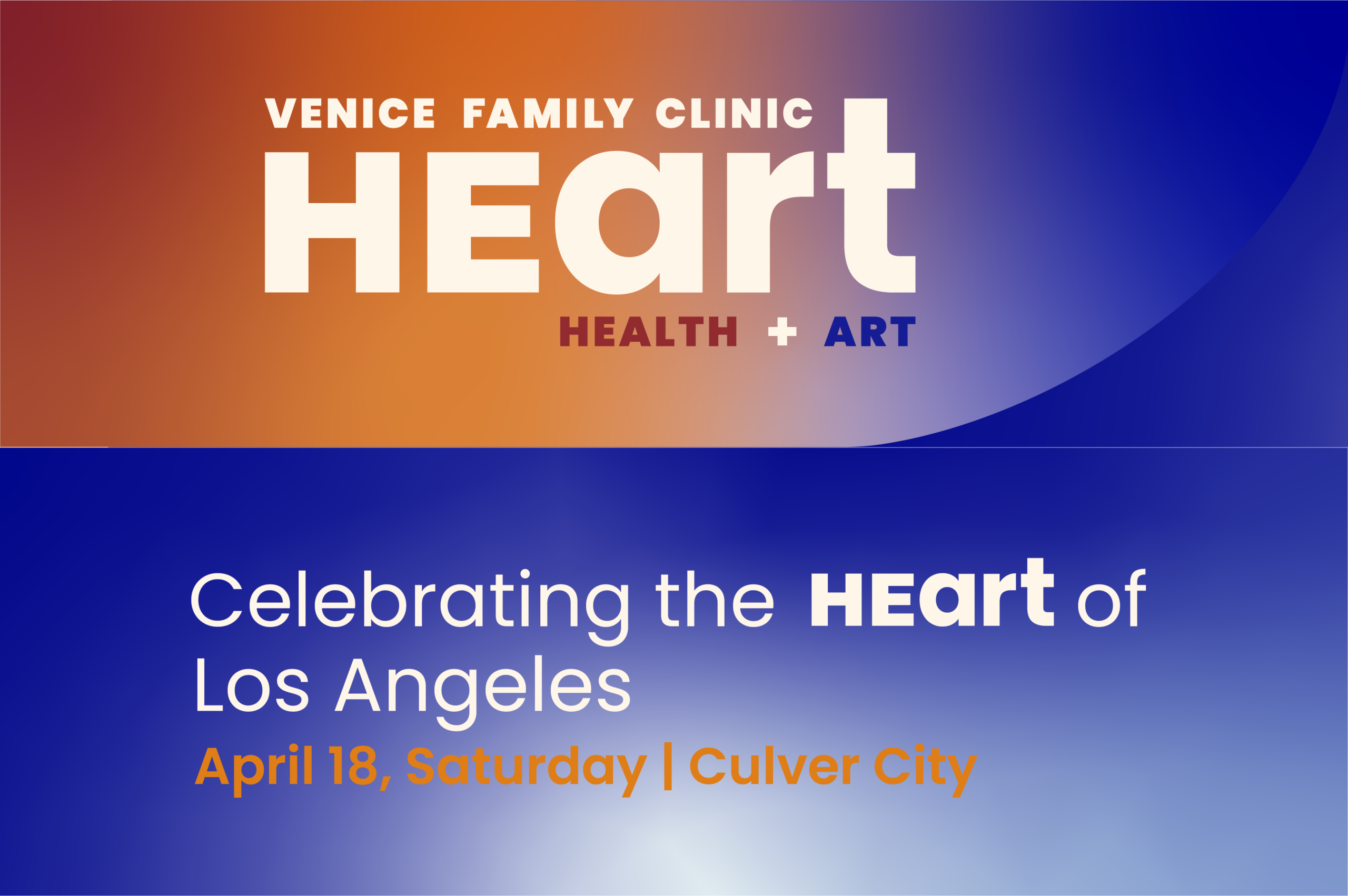 Event Graphic With Bold Text: Venice Family Clinic Heart Health + Art. Below, It Reads, Celebrating The Heart Of Los Angeles, April 18, Saturday, Culver City On A Blue And Orange Gradient Background.