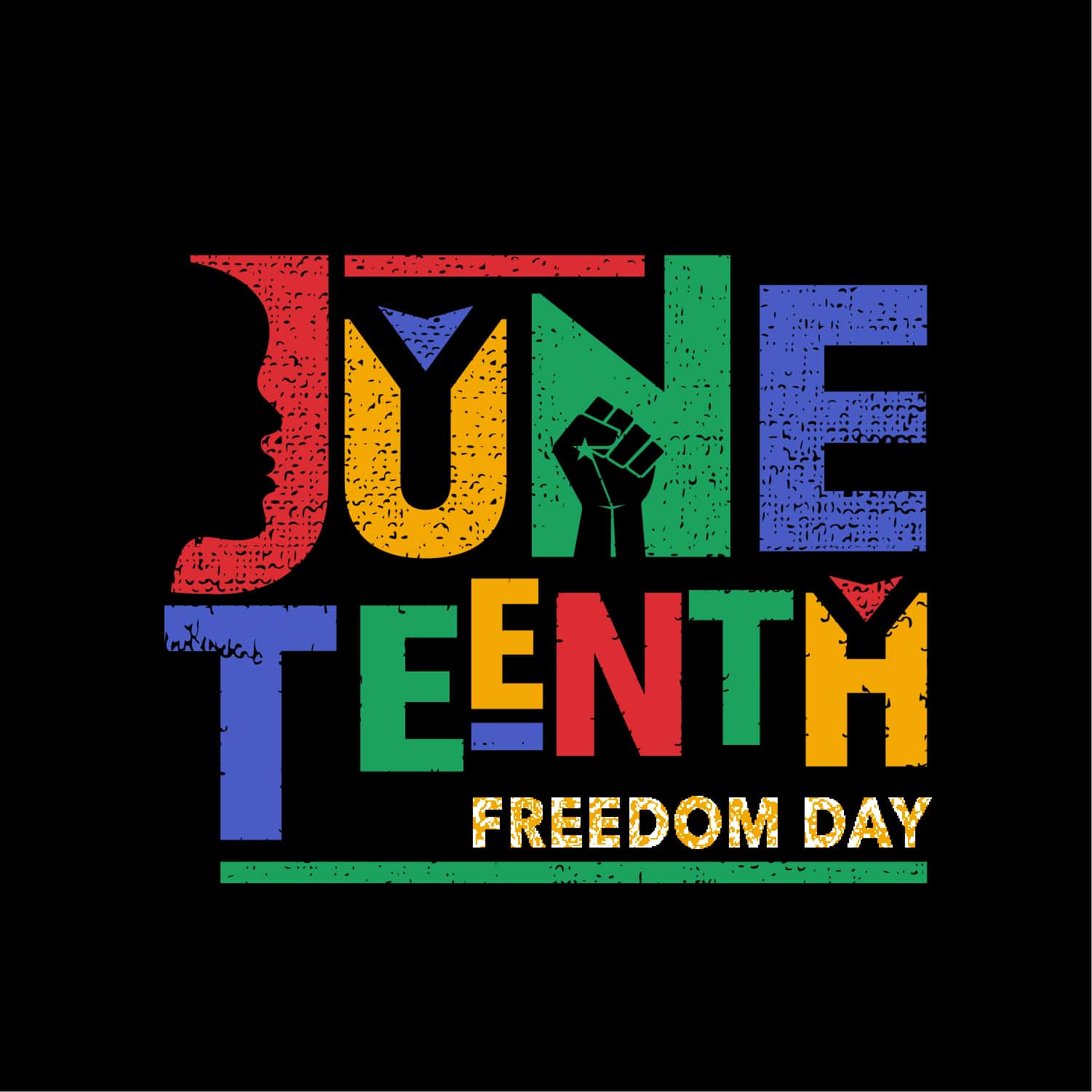 Colorful Text On A Black Background Reads JUNETEENTH FREEDOM DAY With A Profile Silhouette, A Raised Fist, And Red, Blue, Green, And Yellow Letters, Symbolizing Celebration And Empowerment.